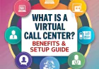 What Is a Virtual Call Center? Benefits & Setup Guide
