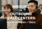 Inbound vs Outbound Call Centers: Key Differences + Tools