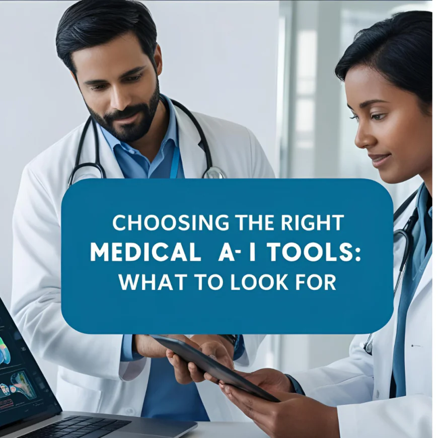 Choosing the Right Medical AI Tools: What to Look For