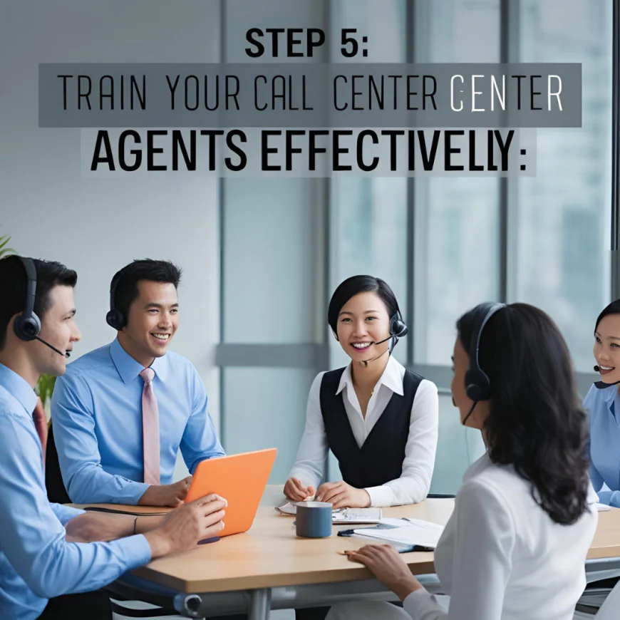 7️⃣ Step 5: Train Your Call Center Agents Effectively