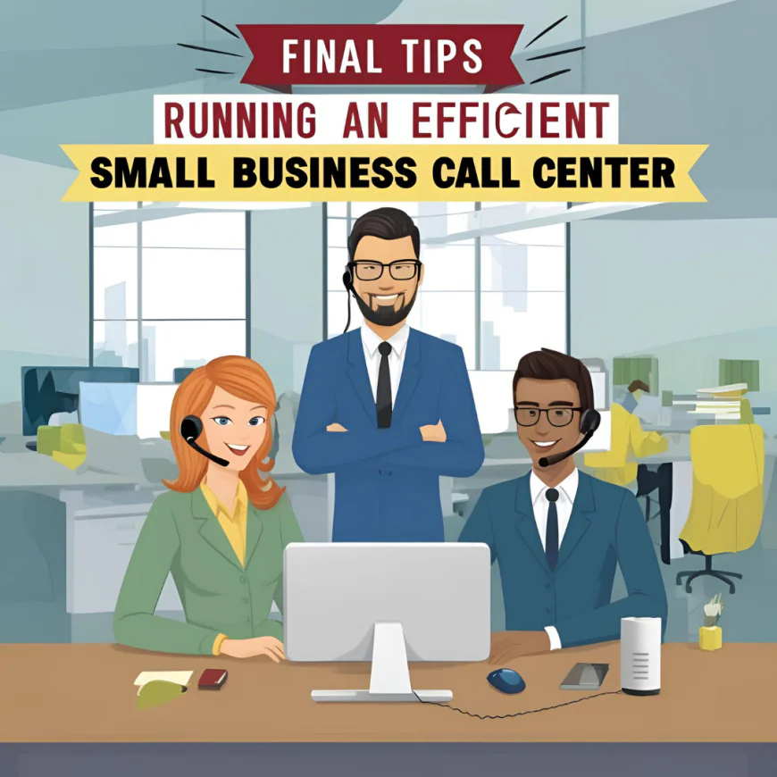 1️⃣1️⃣. Final Tips for Running an Efficient Small Business Call Center