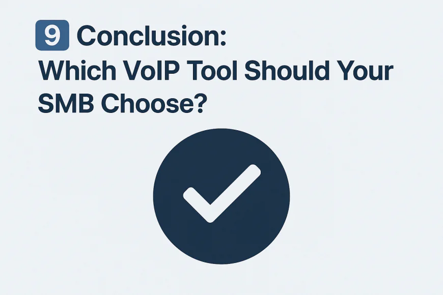 9️⃣ Conclusion: Which VoIP Tool Should Your SMB Choose?