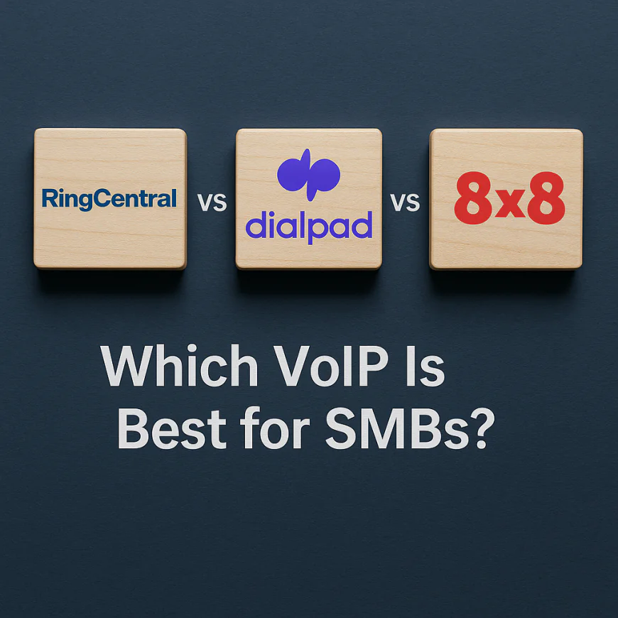 RingCentral vs Dialpad vs 8x8: Which VoIP Is Best for SMBs?