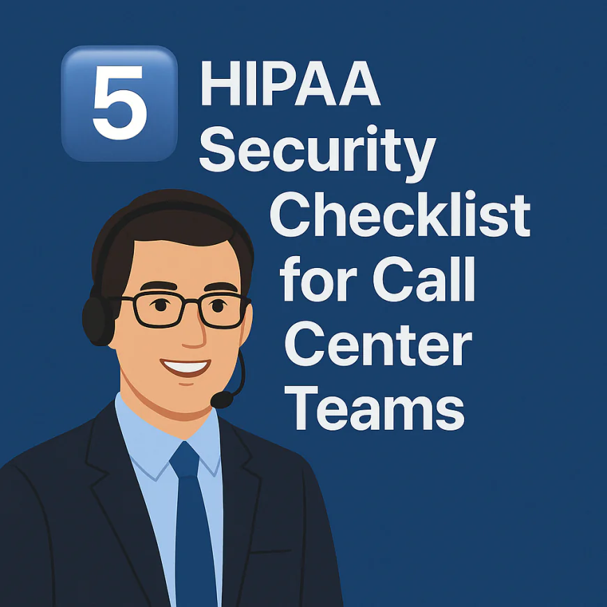 5️⃣ HIPAA Security Checklist for Call Center Teams