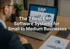 The 7 Best ERP Software Systems for Small to Medium Businesses
