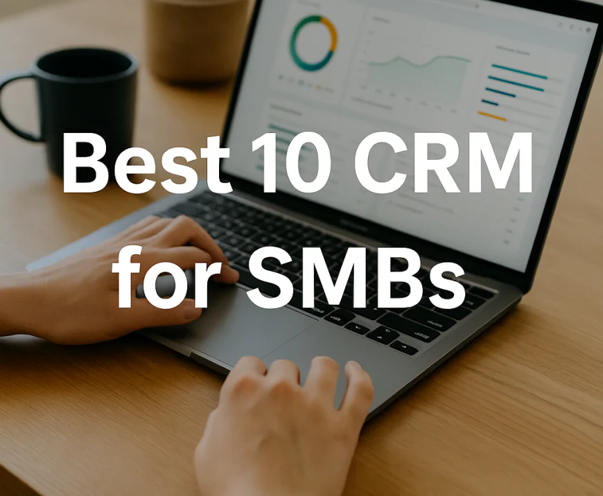 Best 10 CRM for SMBs under 50 employees (Free & Paid )