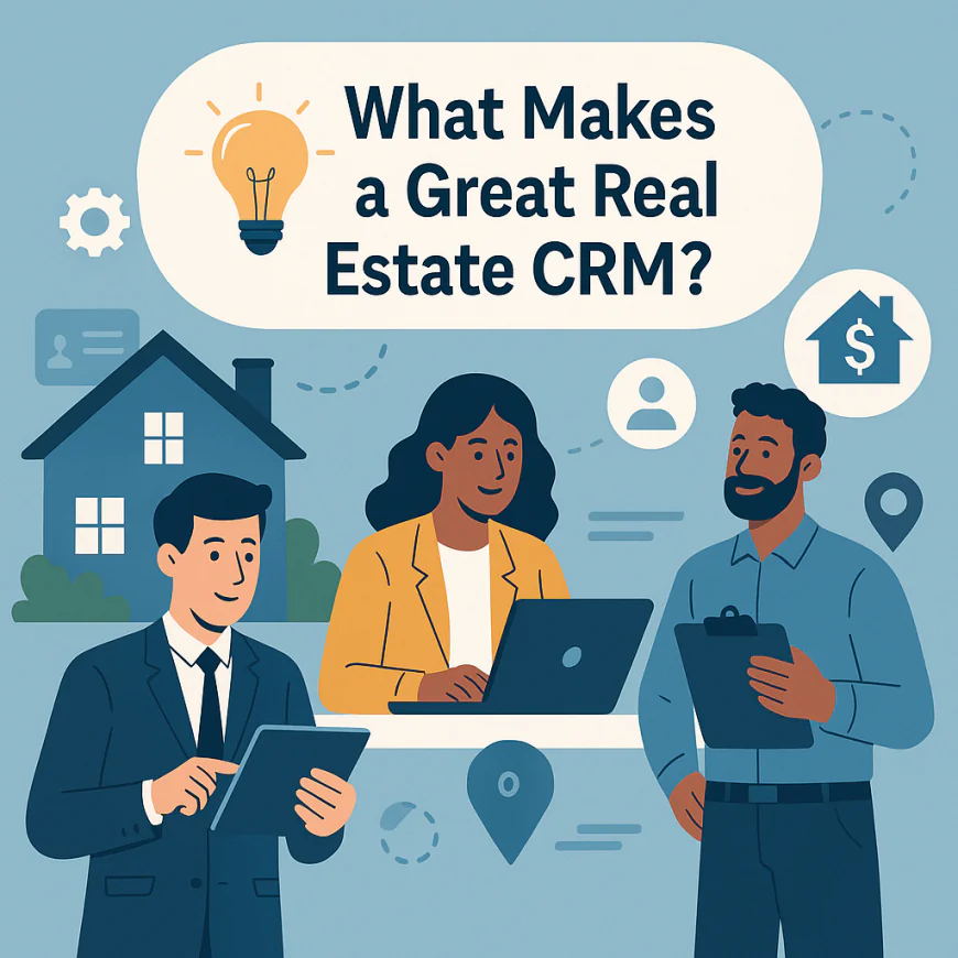 💡 What Makes a Great Real Estate CRM?