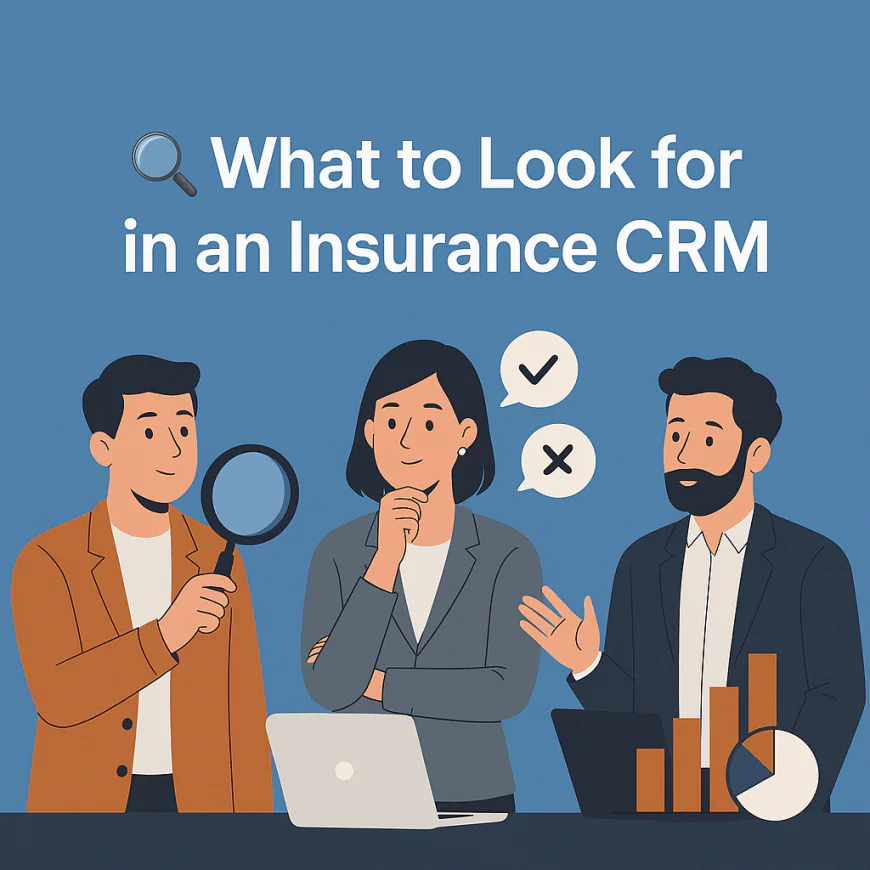 🔍 What to Look for in an Insurance CRM