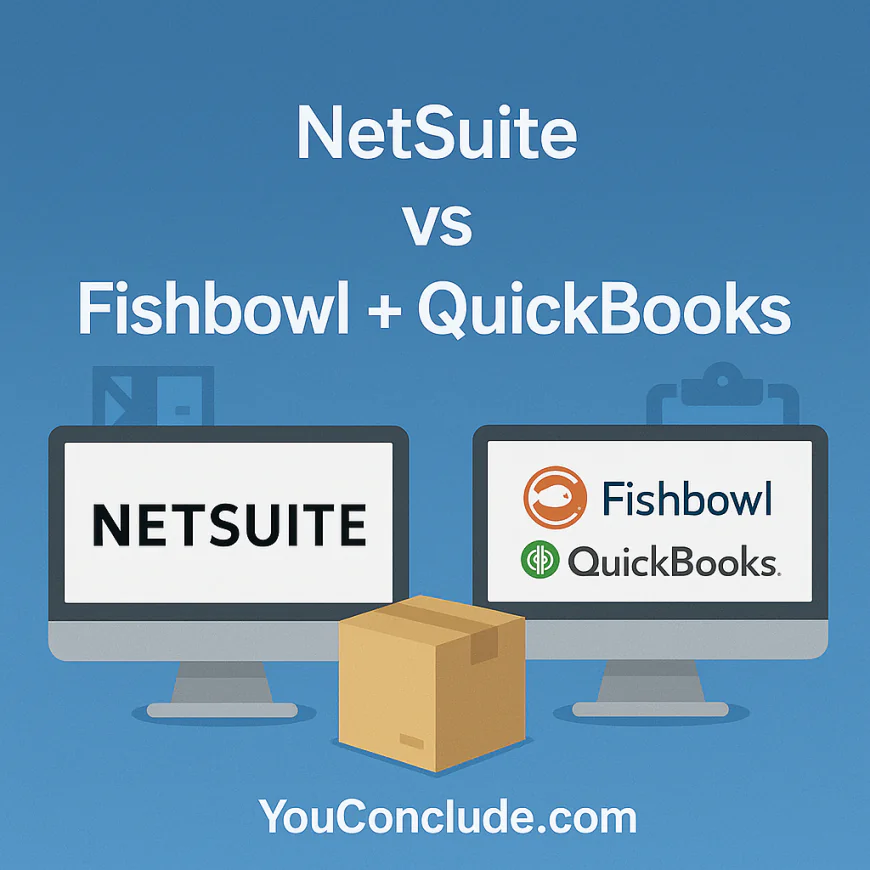 🆚 NetSuite vs Fishbowl + QuickBooks